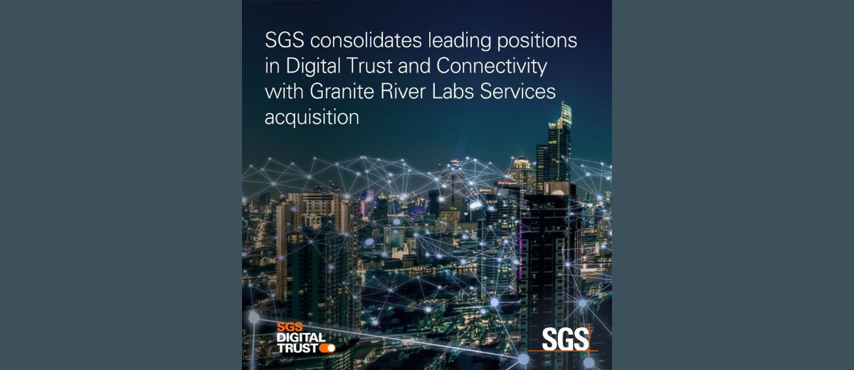SGS 收購 Granite River Labs (GRL)，鞏固其在數位信任與通訊互聯領域的領導地位